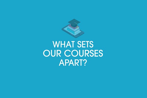 What sets our courses apart? What sets our courses apart?