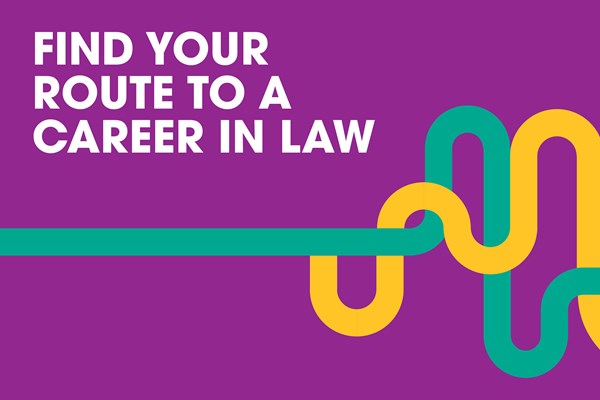 Find your route to a career in law Find your route to a career in law