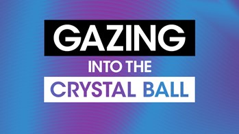 Gazing into the crystal ball