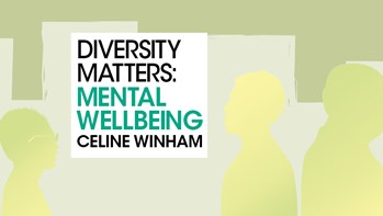 Diversity Matters, Mental Wellbeing, Celine Winham