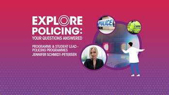 Programme & Student Lead - Policing Programmes Jennifer Schmidt-Petersen and the text Explore Policing