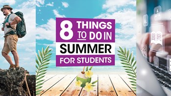 8 things to do in the summer for students
