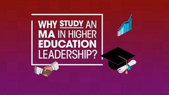 Why study an MA in Higher Education Leadership? Why study an MA in Higher Education Leadership?
