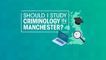 Should I study criminology in Manchester?