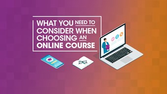 What you need to consider when choosing an online course