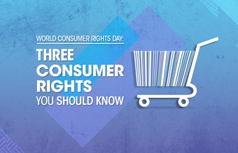 This World Consumer Rights Day, we explain three consumer rights that you should be aware of